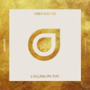 Mike Shiver - Calling On You (LTGTR Remix) (Original Mix)