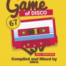 Dimta - Game Of Disco #67 (Compiled and Mixed by Dimta)
