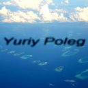 Yuriy Poleg - Don\'t You Say You Love Me (Original mix)