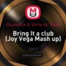 Illusionize & Vinne vs. Volac - Bring It a club (Joy Vega Mash up)