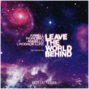 Laidback Luke, Sebastian Ingrosso, Axwell, Steve Angello feat. Deborah Cox - Leave The World Behind (Bottai Remix) (Original Mix)