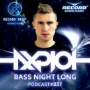 AXPLOT - Bass Night Long 037 [Record Deep]
