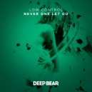 Low Control - Never One Let Go