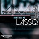 Lassq - Don't Tell Me