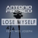 Antonio Fresco & Wes Joseph - Lose Myself (feat. Wes Joseph) (Original Mix)