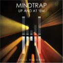 Mindtrap - Up And At 'Em