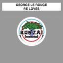 George le Rouge - Re Loves
