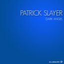 Patrick Slayer - Dark Angel