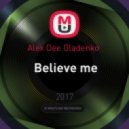 Alex Dee Gladenko - Believe me