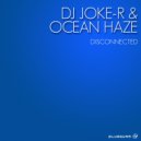 DJ Joke-R & Ocean Haze - Disconnected