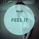 VanK - Feel It