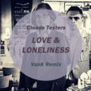 Clouds Testers - Love & Loneliness (VanK Remix)