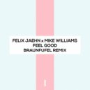 Felix Jaehn x Mike Williams - Feel Good (BRAUNFUFEL Remix)