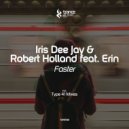 Iris Dee Jay & Robert Holland feat. Erin - Faster