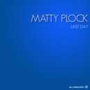 Matty Plock - Last Day