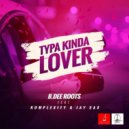 B.Dee Roots, Komplexity, Jay Sax - Typa Kinda Lover (Original Mix)