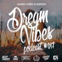 Johnny Astro, Shepelev - Dream Vibes PODCAST #017