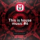 Xyden - This is house music #6 (mix)