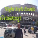 Night Style Exotic - Beatport Mixes Exclusive Vol. 036 2017
