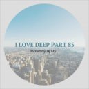 Dj Fly - I Love Deep Part 95 (It\'s A Dreams) (Original Mix)