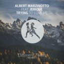 Albert Marzinotto & Jerique - Trying To Love Me (Original Mix)