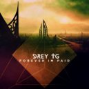 Drey TG - Forever Im Paid (Original Mix)