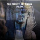 Soul Surgery & Jay Dunham - Ptah