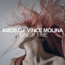 Amos DJ & Vince Molina - Lonely Time