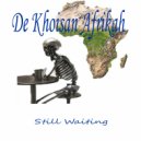 De Khoisan Afrikah - Still Waiting