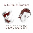 W.D.F.R. & Karimov - GAGARIN (Original Mix)