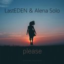 LastEDEN & Alena Solo - Please