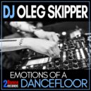 DJ Oleg Skipper - Emotions Of a Dancefloor