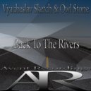 Vyacheslav Sketch & Owl Stone - Back To The Rivers