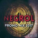 Negrol - Promo Mix 2017 (Part 10)