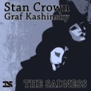 Stan Crown & Graf Kashinsky - The Sadness