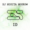 Dj Nikita Noskow - Id