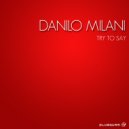 Danilo Milani - Try To Say