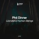 Phil Dinner - Wonderful Human Beings