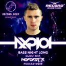 AXPLOT - Bass Night Long 039 (Guest Mix By Nopopstar) [Record Deep] (Radio Show)