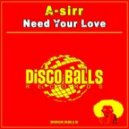 A Sirr - Need Your Love