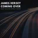 James Hersey - Coming Over (Deep Sound Effect remix)