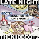 The Kid Bootz - Late Night
