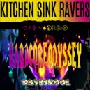 Kitchen Sink Ravers - Hardcore Odyssey
