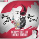 Danny Dee & Under Break - Your Life