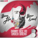 Danny Dee & Under Break - Your Dead (Original Mix)