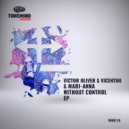 Victor Oliver & Vicentini & Mari-Anna - Without Control