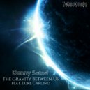 Danny Satori & Luke Carlino - The Gravity Between Us