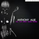 Anthony Allie - Do You Want Some More