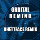 Orbital - Remind (Ghettface Remix) ()