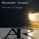 Alexander Tarasov - Time For A Changes